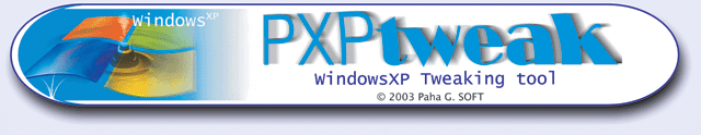 PXPtweak Windows XP tweaking tool ©2003 Paha G. SOFT